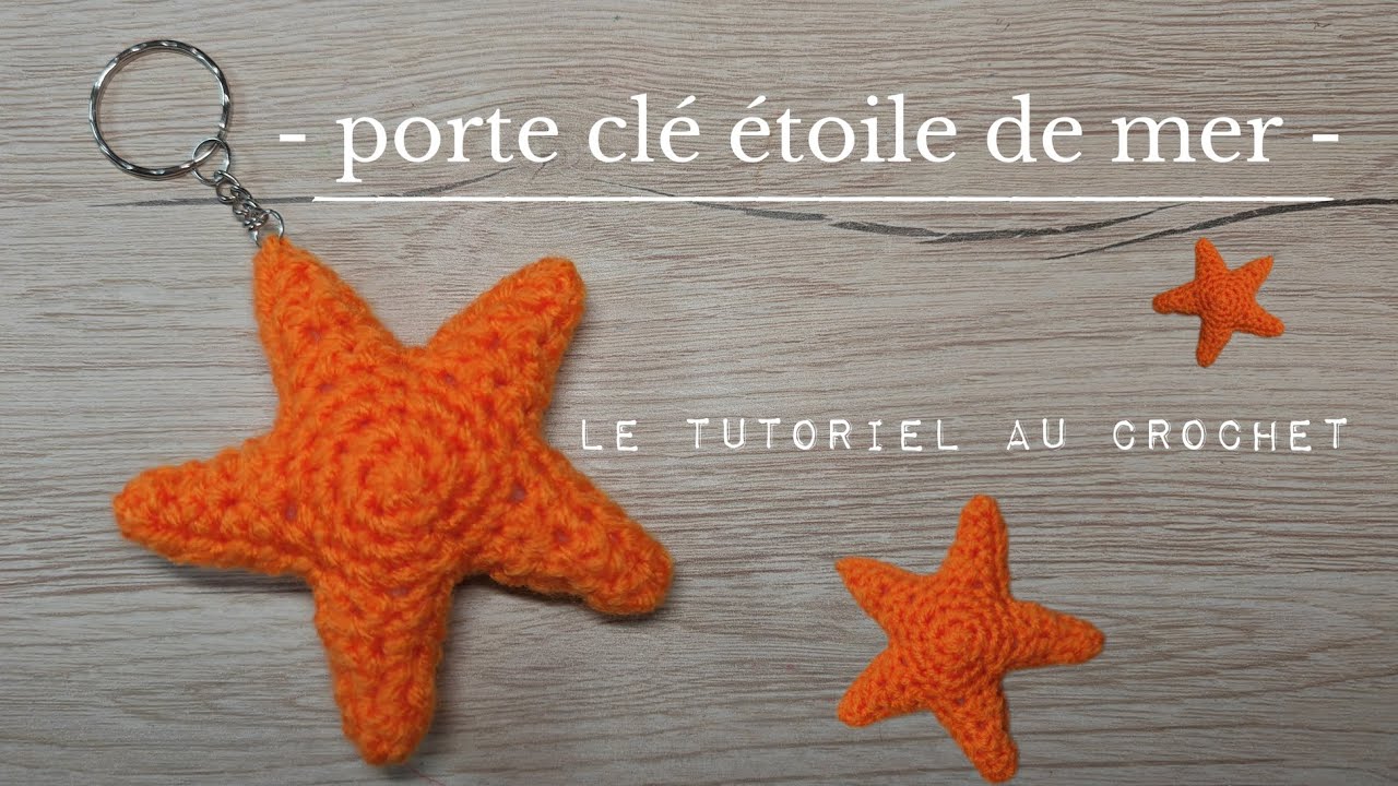 &Eacute;toile de mer (ou pas) porte cl&eacute; au crochet le tutoriel complet &eacute;toile en crochet 