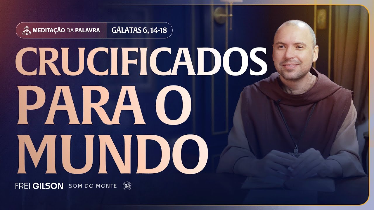 Crucificados para o mundo | (Gálatas 6, 14-18) #2398