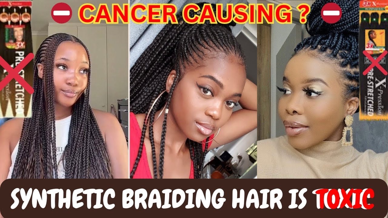 Synthetic Braiding Hair Causes CANCER?