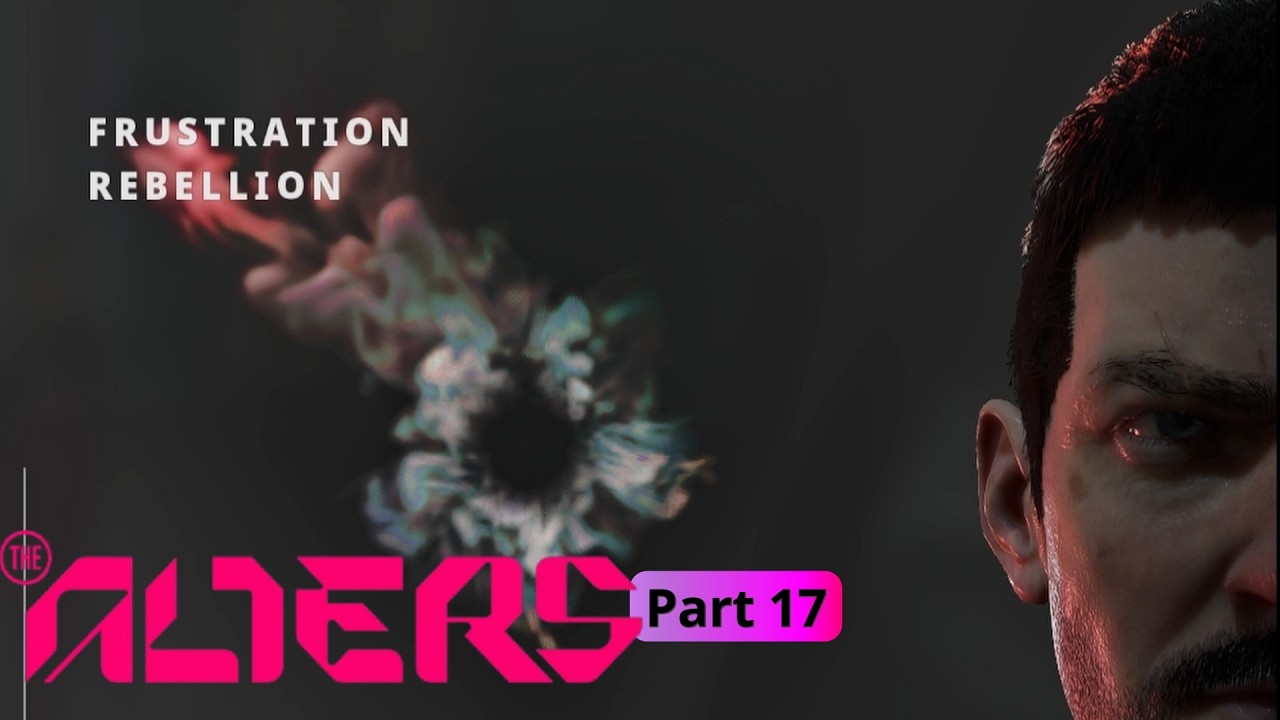 Consequences.  The Alters Full Playthrough pt. 17