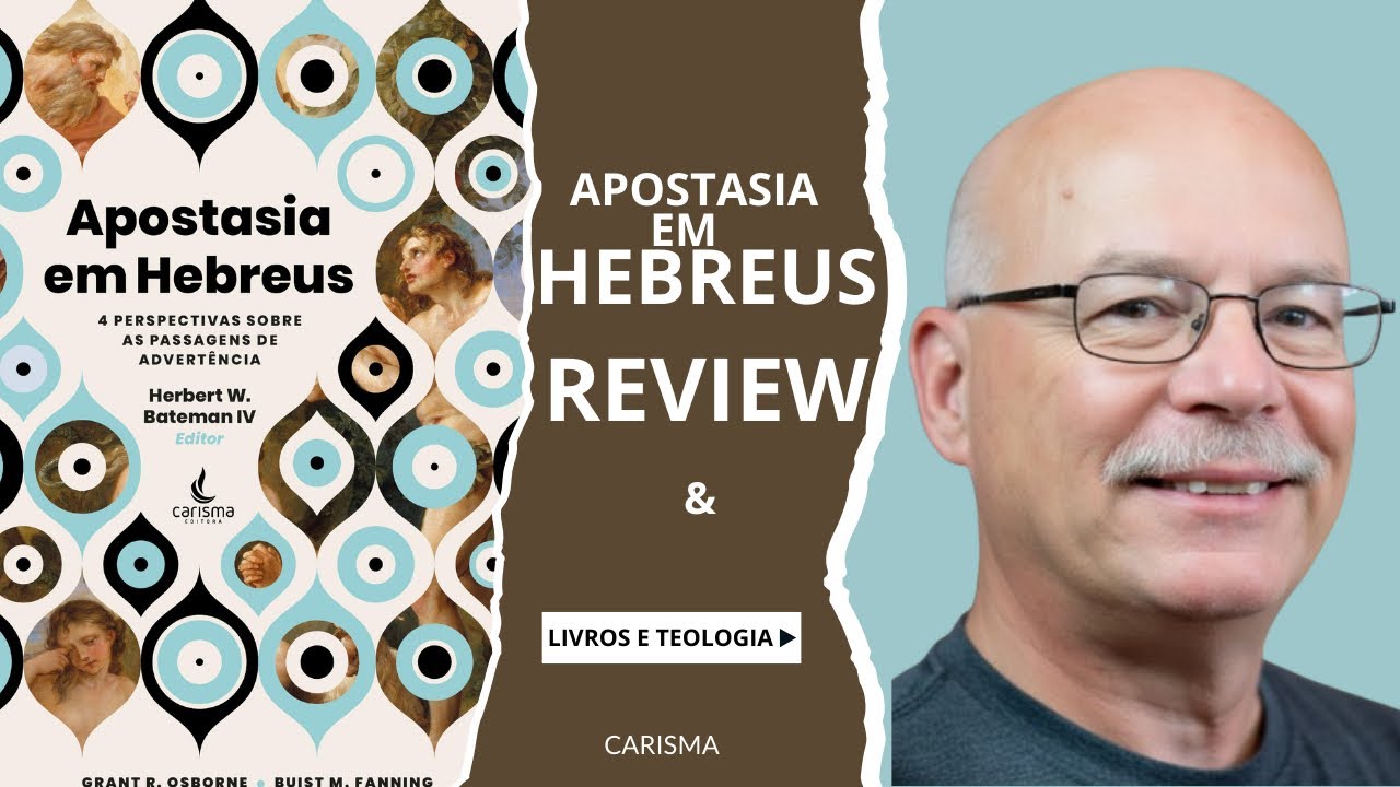 APOSTASIA EM HEBREUS | HERBERT BATEMAN IV | CARISMA | REVIEW