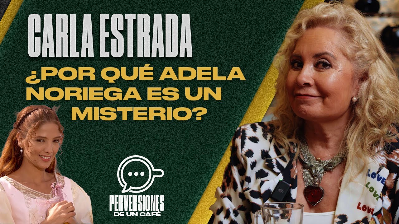 &iquest;Por qu&eacute; ADELA NORIEGA es un misterio? Carla Estrada | PDUC