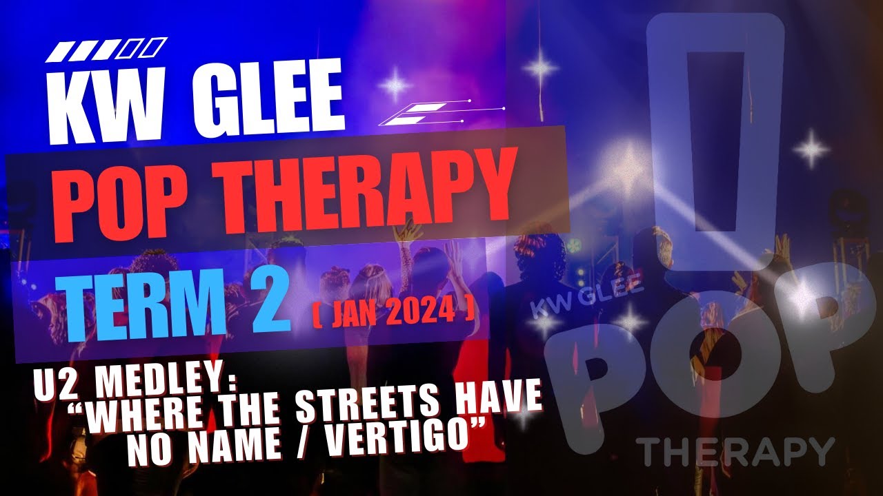 KW Glee: Pop Therapy (Term 2) - U2 Medley (Where The Streets Have No Name/Vertigo)
