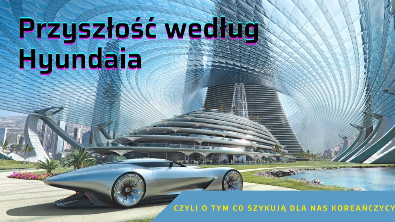 JAK HYUNDAI PLANUJE PRZYSZŁOŚĆ ŚWIATOWEJ MOTORYZACJI  //RN22E / N VISION 74