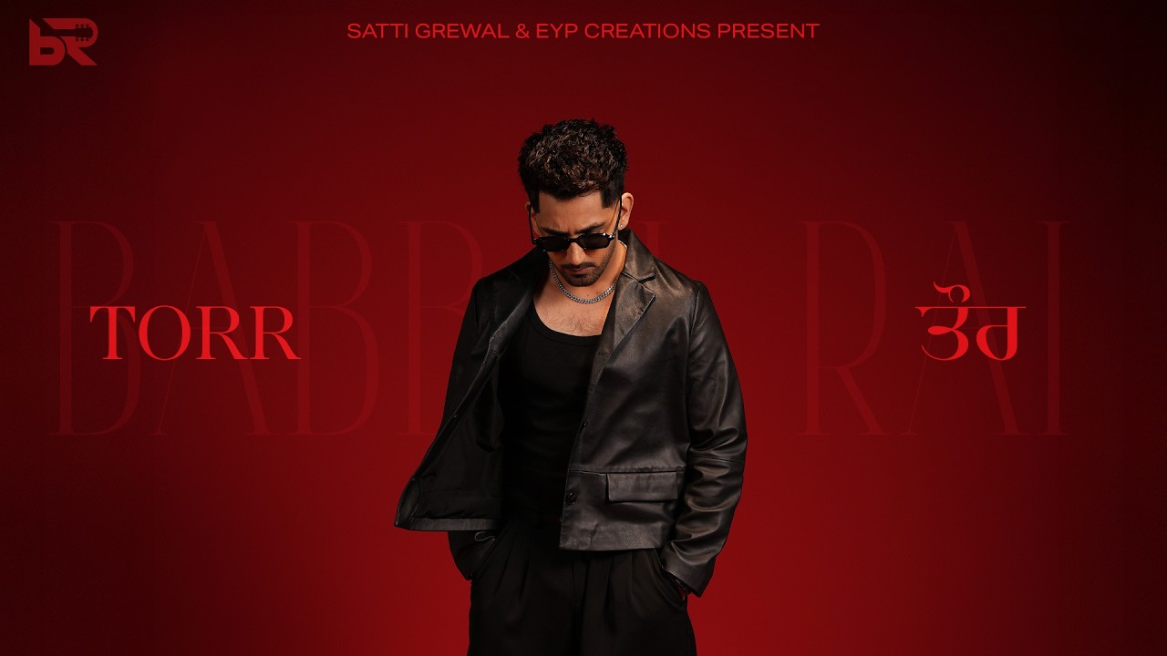 Torr - Babbal Rai (Official Visualiser) | Gill Machhrai & Rony Ajnali | Dilmaan | New Punjabi Songs
