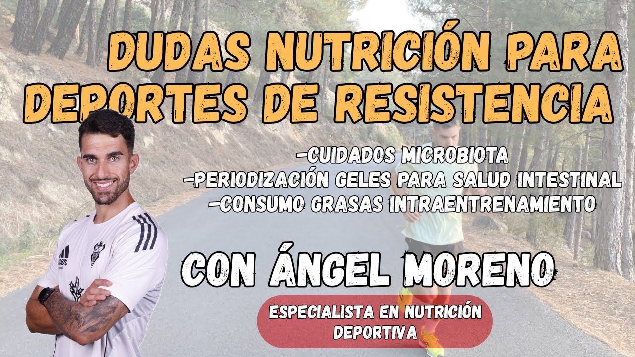 DUDAS NUTRICIÓN PARA DEPORTES DE RESISTENCIA | CON ÁNGEL MORENO