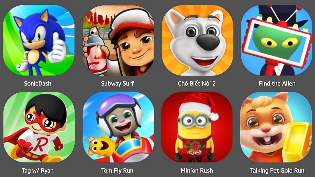 SONIC BOOM,TALKING DOG,FIND THE ALINE,SUBWUAY SURF,MINION RUSH,TOM FLY RUN,TALKING PET RUNNER