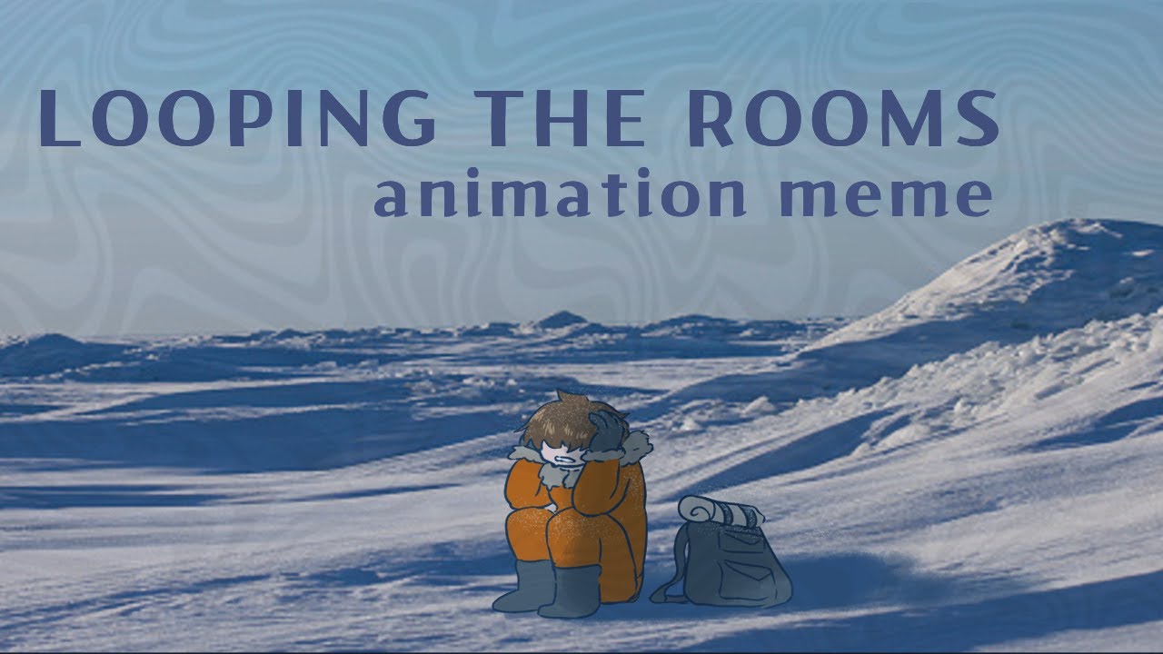 Looping the Rooms [[animation meme]]