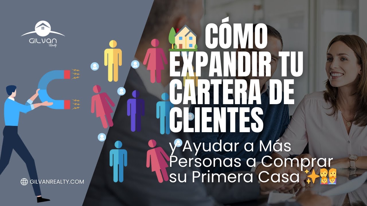 🏡 Cómo Expandir tu Cartera de Clientes y Ayudar a Más Personas a Comprar su Primera Casa ✨👨‍👩‍👧‍👦