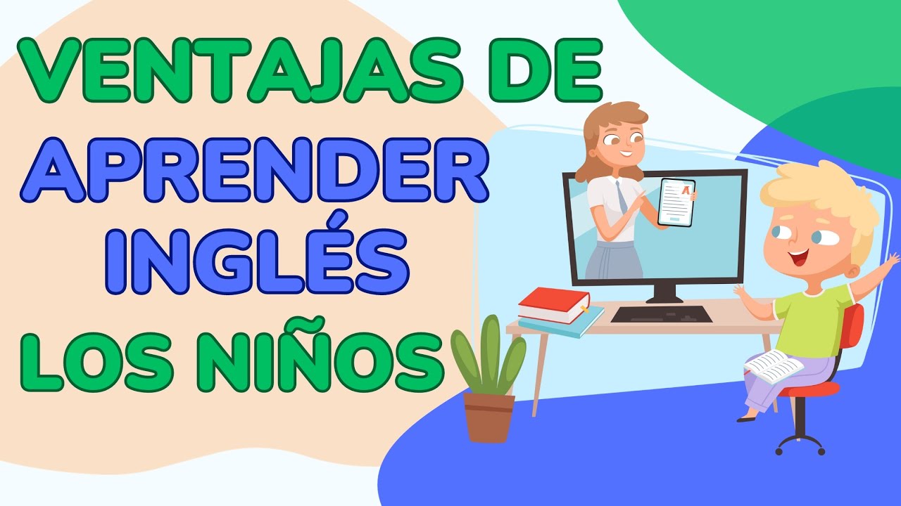 Inglés para niños | Las ventajas y beneficios de criar niños bilingües