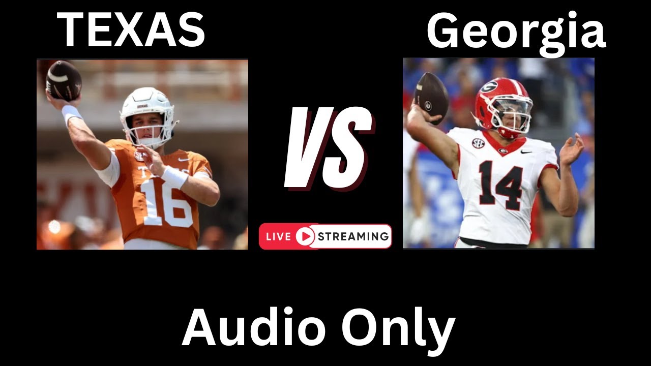 Texas vs Georgia. Live Stream Audio Only