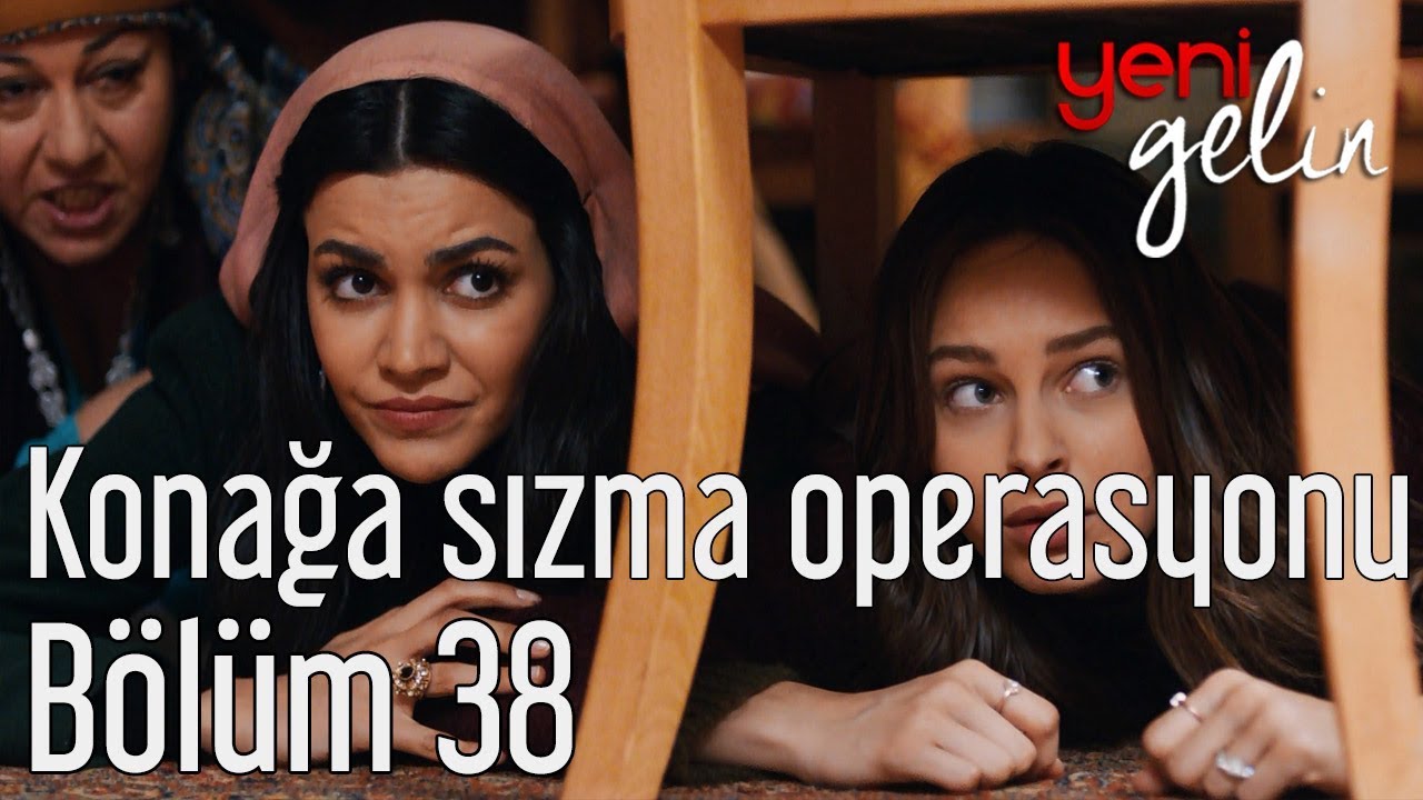 Yeni Gelin 38. Bölüm - Konağa Sızma Operasyonu