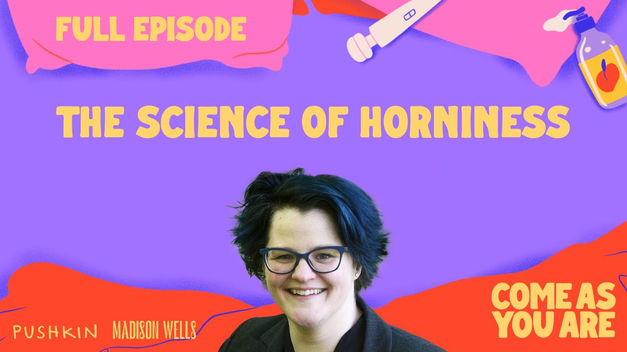 The Science of Horniness | Come As You Are | Dr. Emily Nagoski