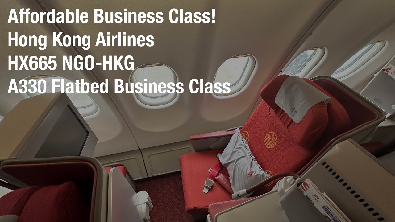 Cheapest Flatbed Business Class? Hong Kong Airlines HX665 Nagoya - Hong Kong A330-300 Flight Report