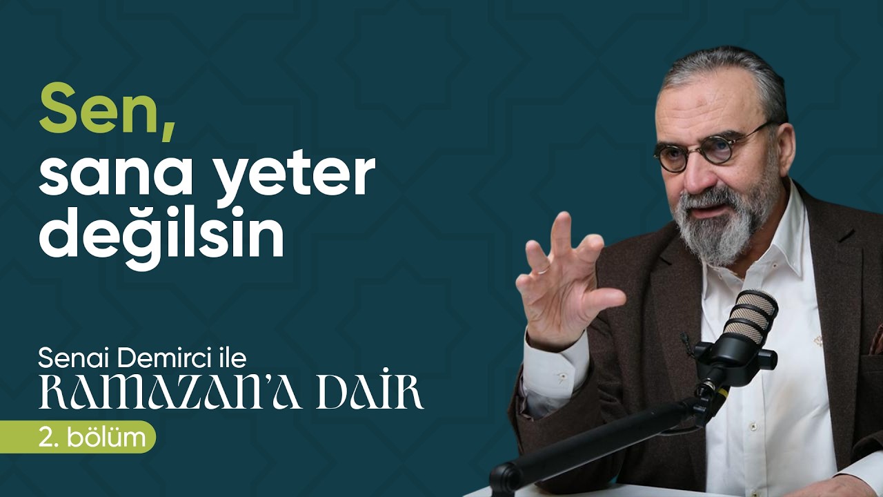 Allah büyükse, sen de haddini bil | Senai Demirci ile Ramazan 2. Bölüm