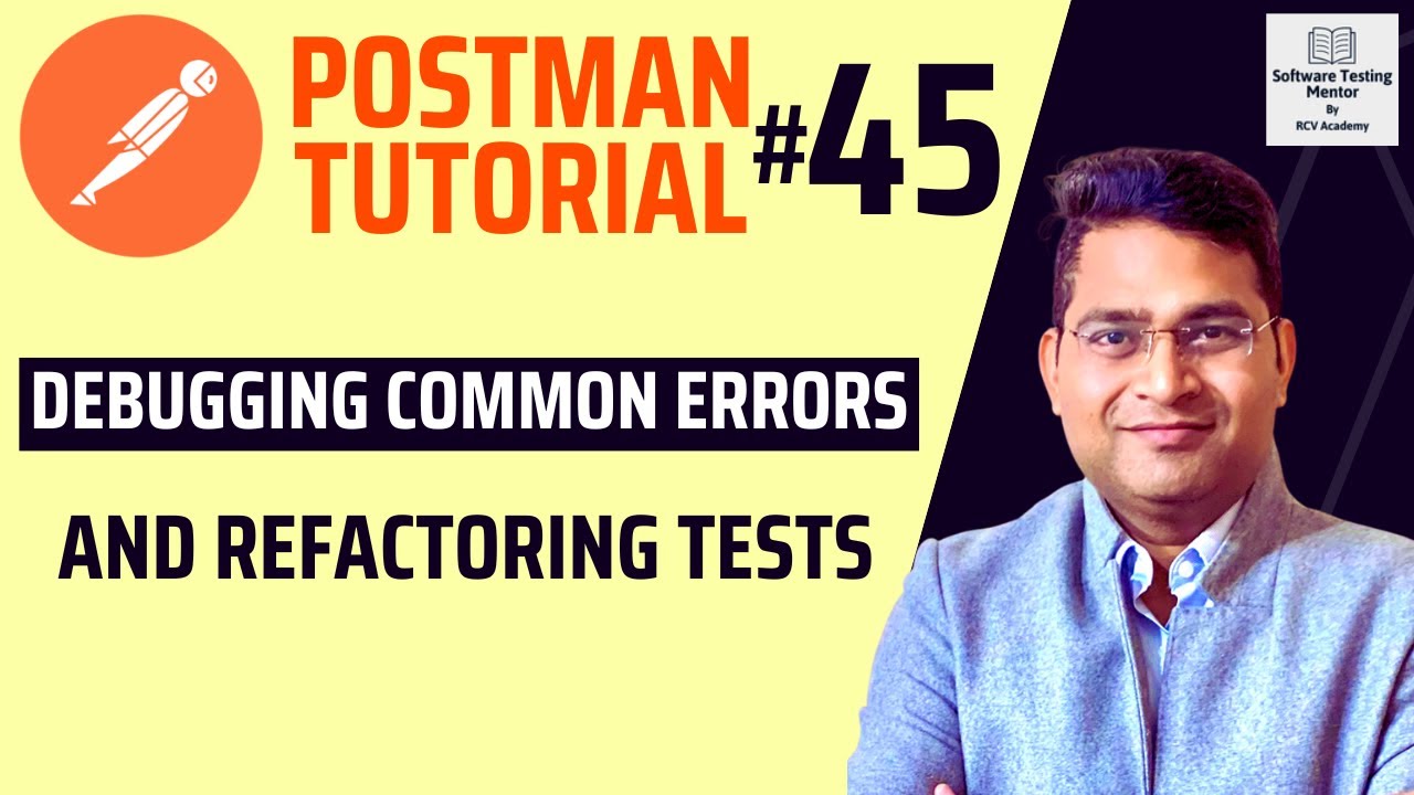 Postman Tutorial #45 - Debugging Commons Errors and Refactoring Tests