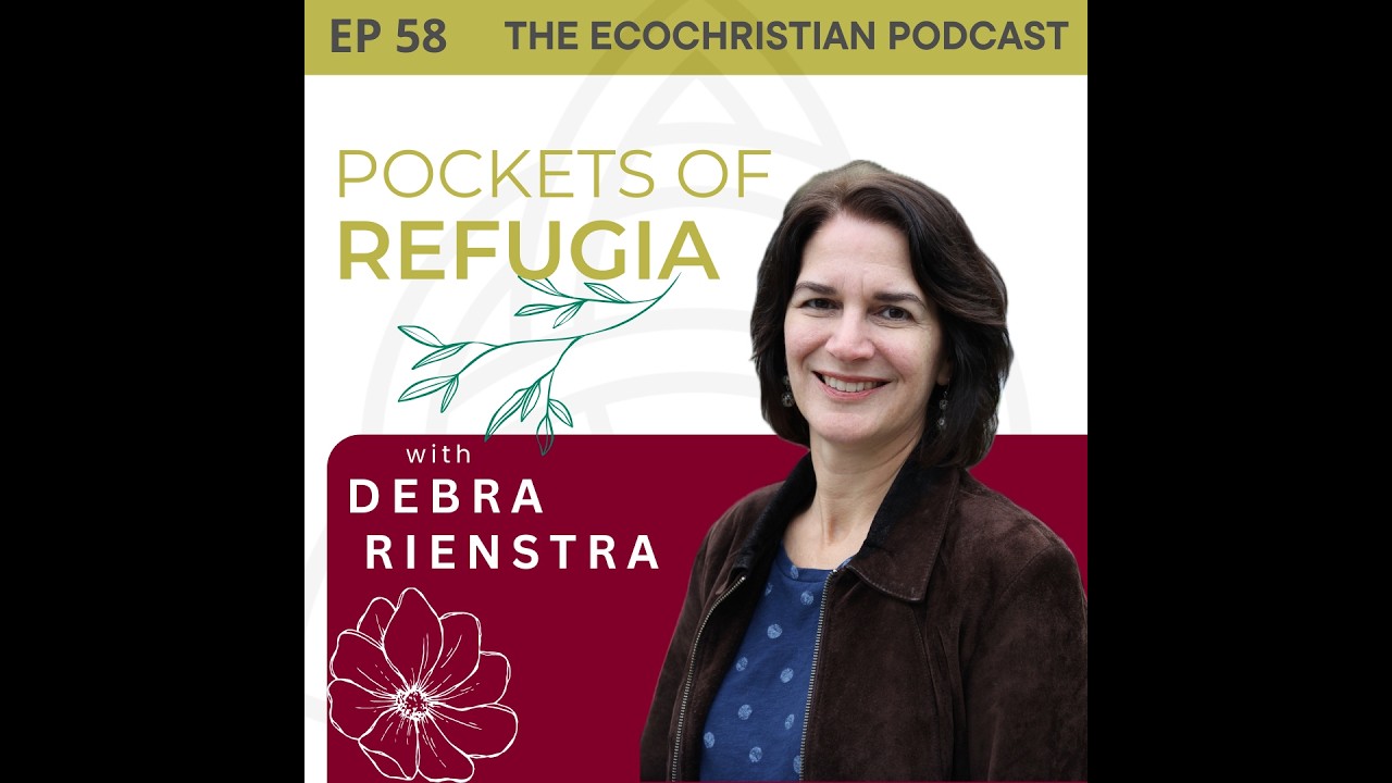 58 | Pockets of Refugia with Debra Rienstra