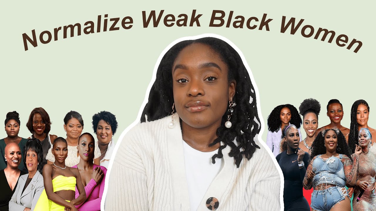 Normalize Weak Black Women