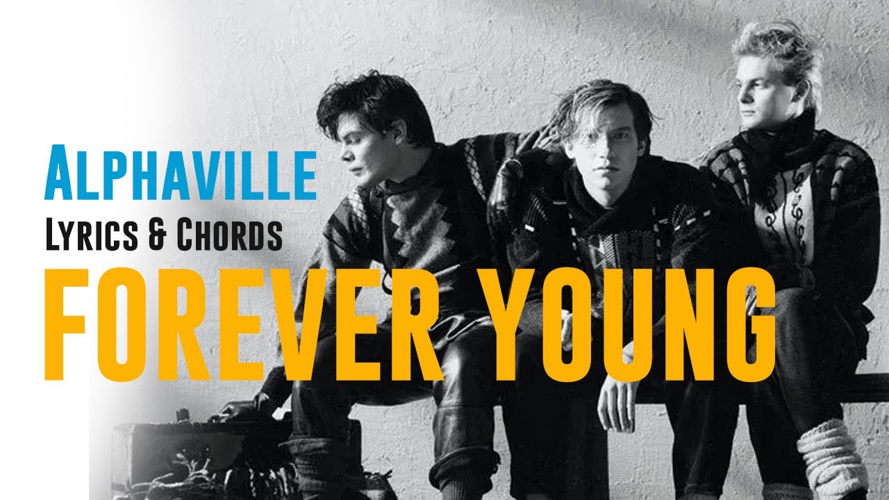 Forever Young (Alphaville) - Lyrics & Chords