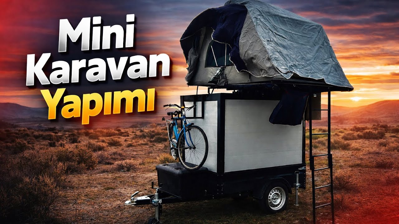 ÇADIRLI MİNİ KARAVAN YAPIMI Römörk (üstü kamp için tasarlanmış çadır )