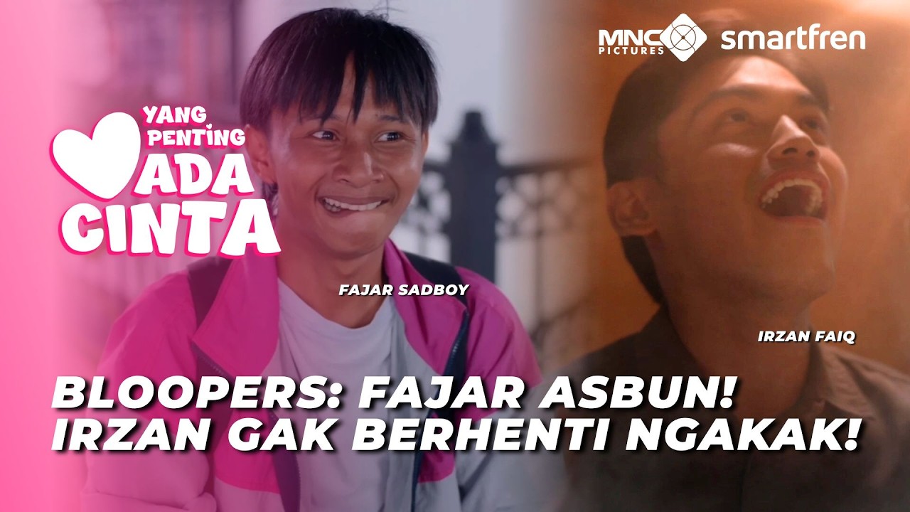 YANG PENTING ADA CINTA BLOOPERS VIDEO: IRZAN KETAWA NGAKAK! ARIF BRATA & FAJAR SAD BOY ASBUN BANGET!