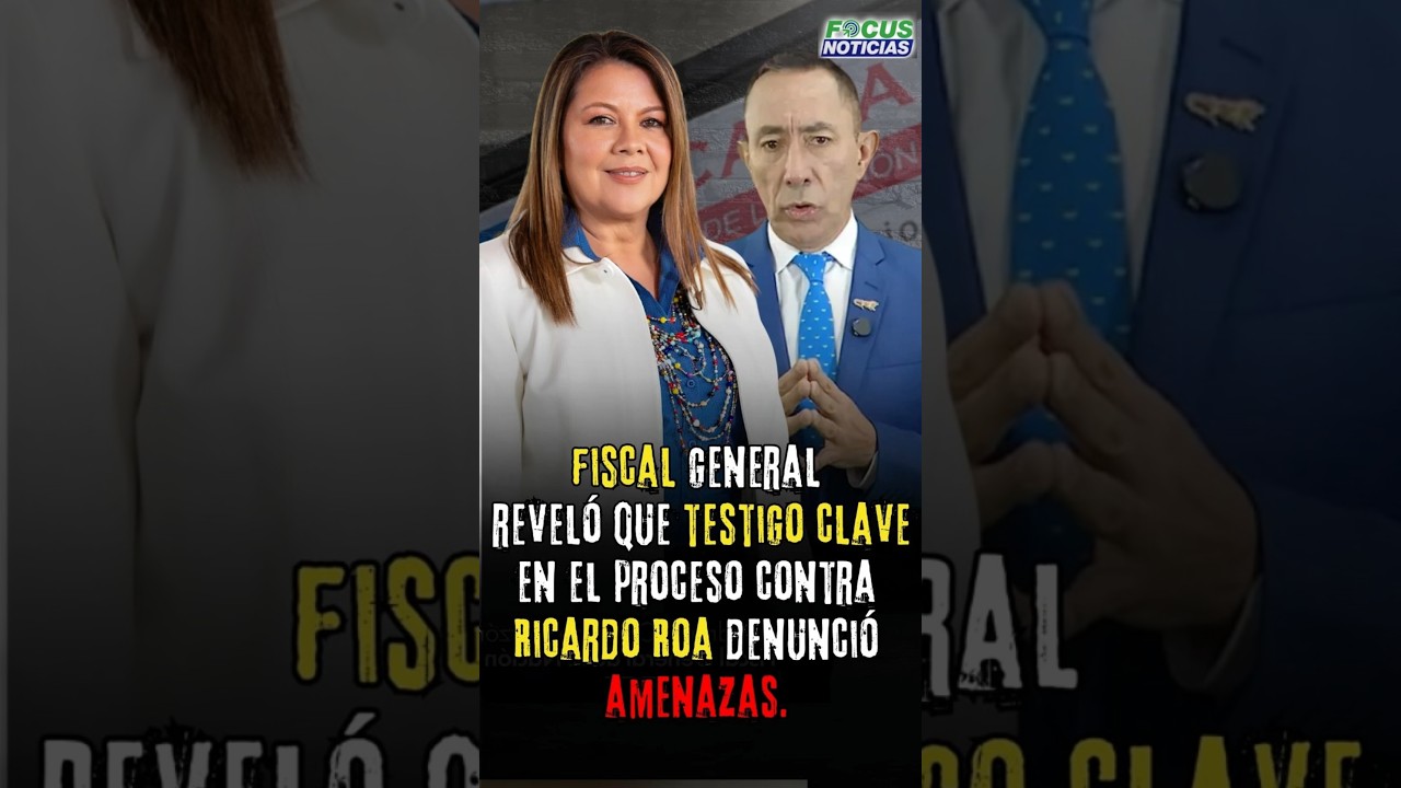 FISCAL General REVEL&Oacute; que TESTIGO CLAVE en el PROCESO contra RICARDO ROA Denunci&oacute; AMENAZAS #FocusN