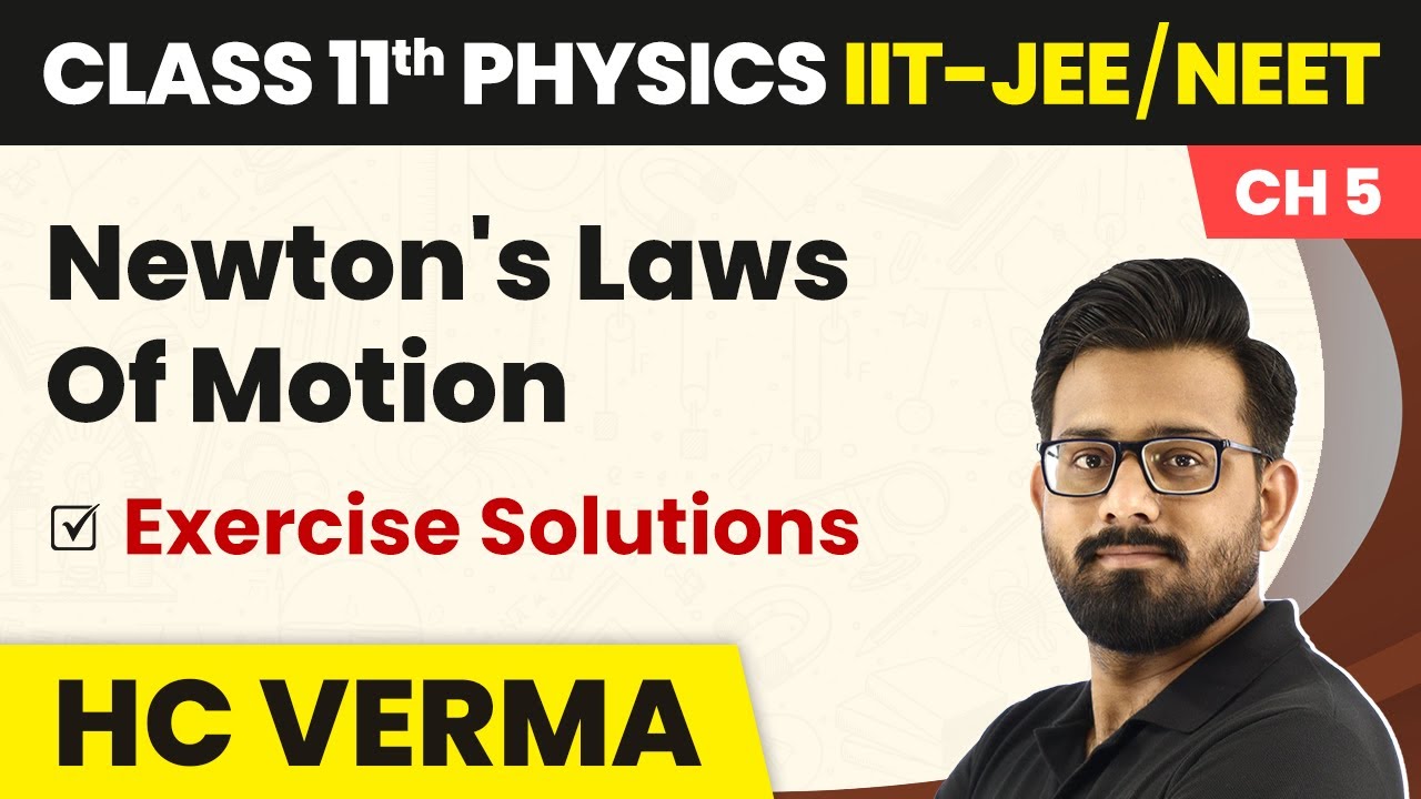 Newton's Laws Of Motion - Exercise Solutions | Physics HC Verma Class 11 Chapter 5 | IIT-JEE/NEET