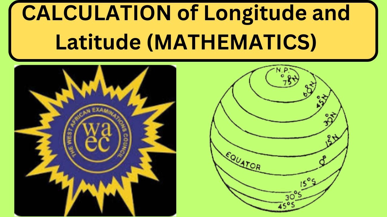 How to Calculate Longitude and Latitude in GCE Mathematics WAEC 2026 | Maths Solving questions.