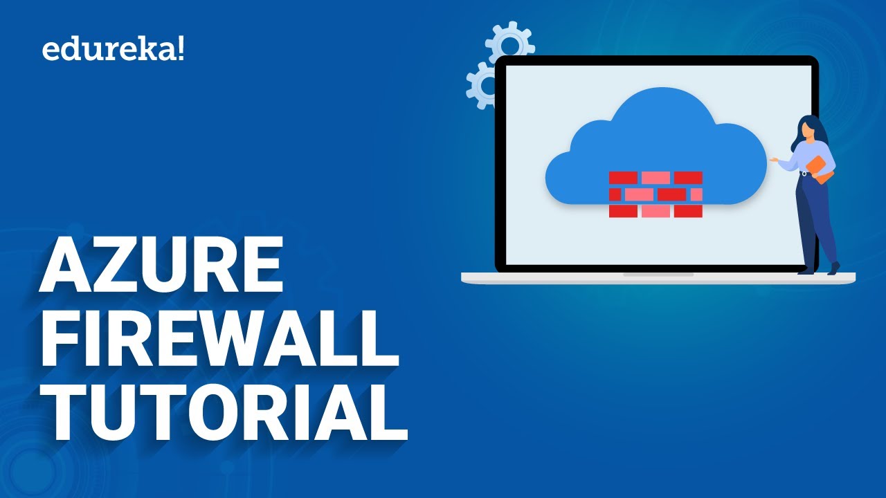 Azure Firewall Tutorial | Azure Firewall step by step |  Azure training certification | Edureka