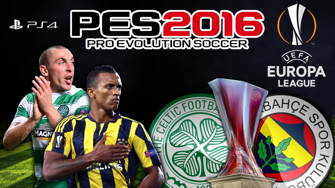 PES 2016 ★ Celtic vs Fenerbahçe ★ UEFA EUROPA LEAGUE ★ PS4