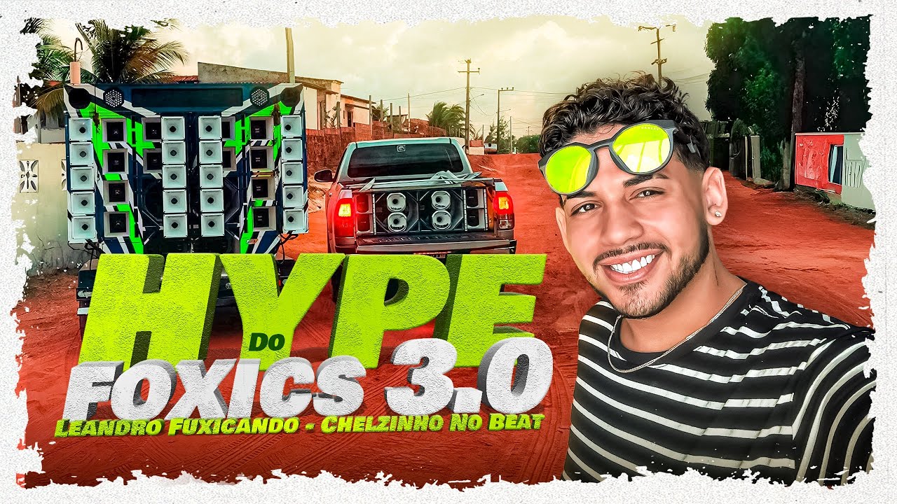 HYPE DO FOXICS 3.0 -Leandro fuxicando,Chelzinho no beat/ pra paredão repiques alterados