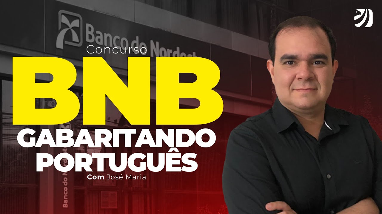 CONCURSO BANCO DO NORDESTE (BNB): GABARITANDO PORTUGUÊS! (José Maria)