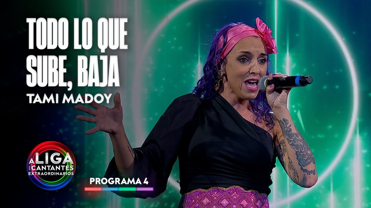 TODO LO QUE SUBE, BAJA - Tami Madoy  | A Liga dos Cantantes Extraordinarios