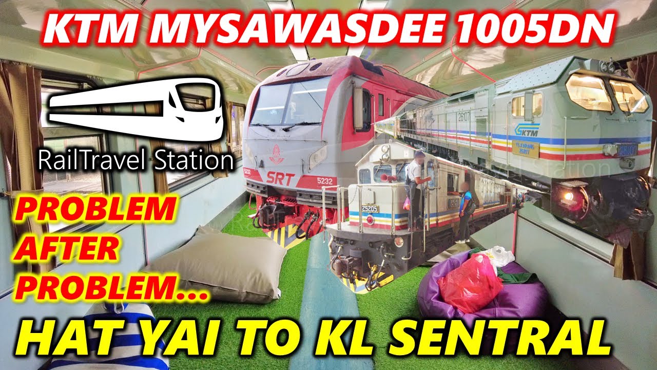 PROBLEM AFTER PROBLEM! 🇲🇾🚆🇹🇭 KTM MySawasdee 1005dn Hat Yai Junction→Kuala Lumpur Sentral