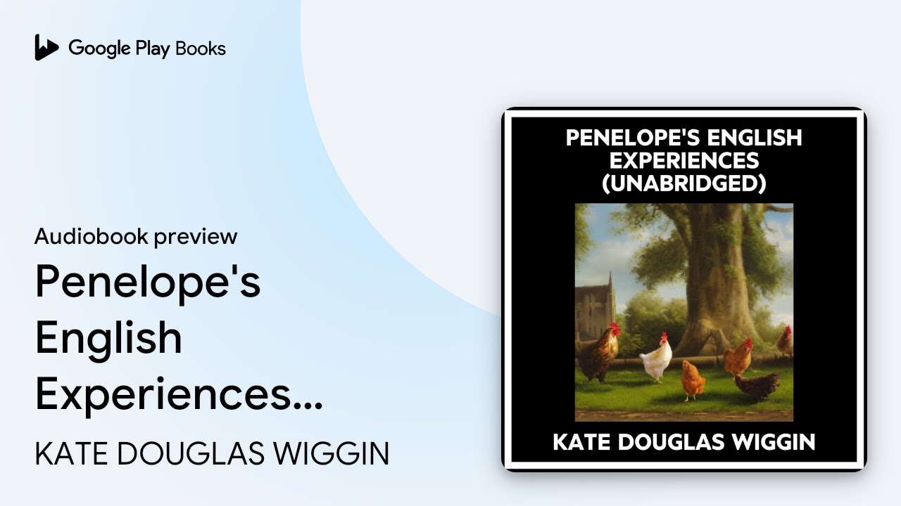 Penelope's English Experiences (Unabridged) by KATE DOUGLAS WIGGIN &middot; Audiobook preview