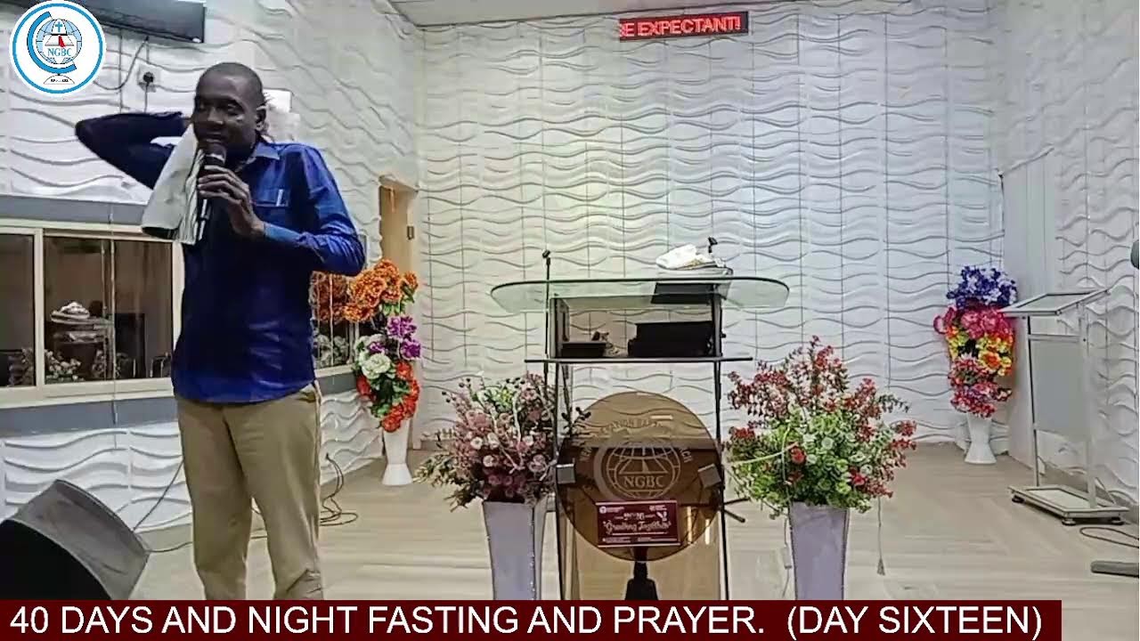40 DAYS AND NIGHT FASTING AND PRAYER.  (DAY SIXTEEN)