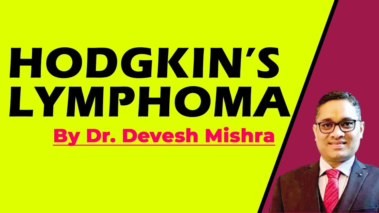 Hodgkin’s lymphoma by Dr. Devesh Mishra.