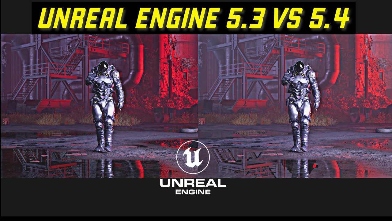Unreal Engine 5.3 vs 5.4