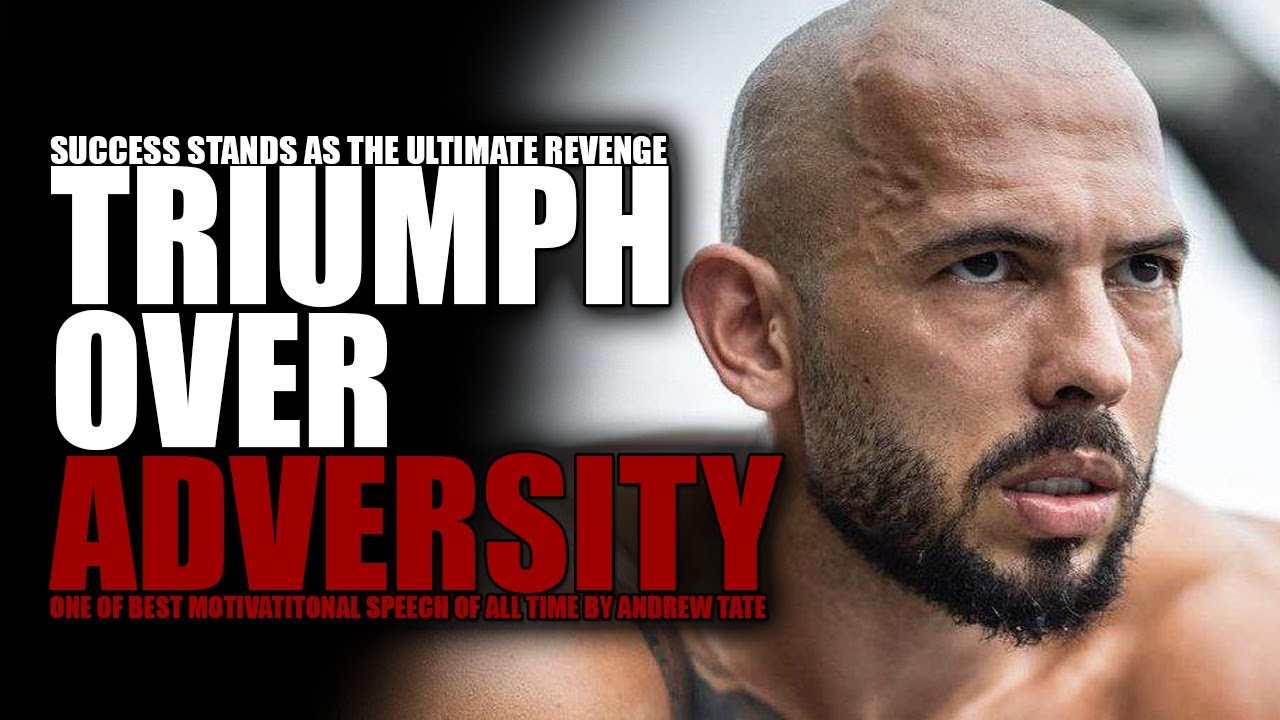TRIUMPH OVER ADVERSITY ~ SUCCESS IS THE ULTIMATE REVENGE - Motivational Speech by Andrew Tate