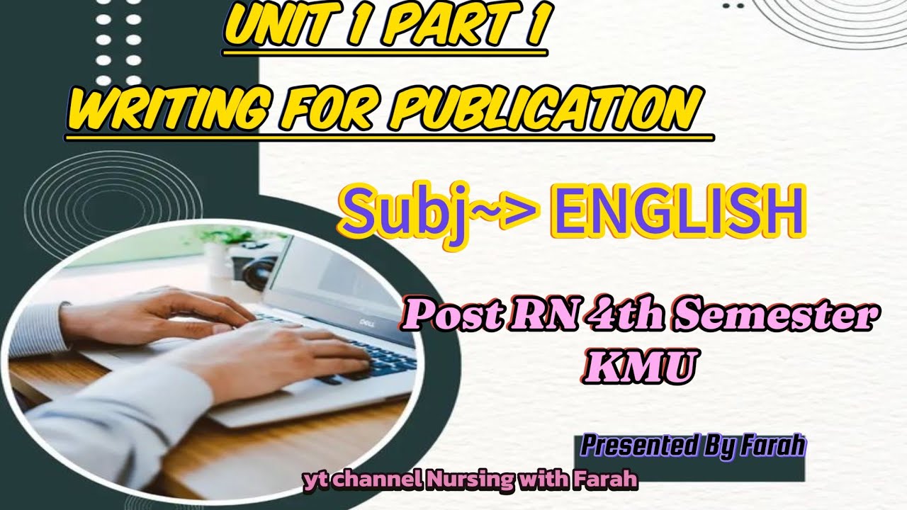 Writing for Publication: English:Unit 1, Part 1 - KMU Post-RN 4th Semester