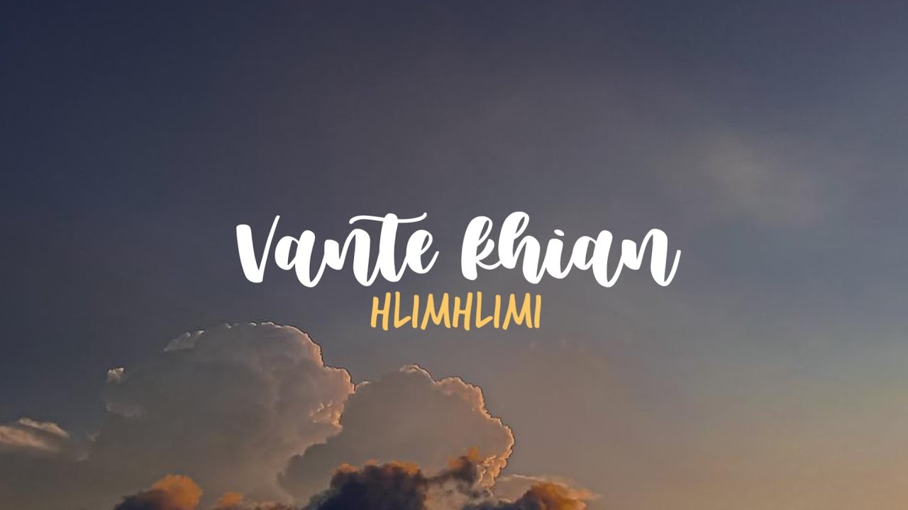 HlimHlimi - Vante Khian Lyrics Video