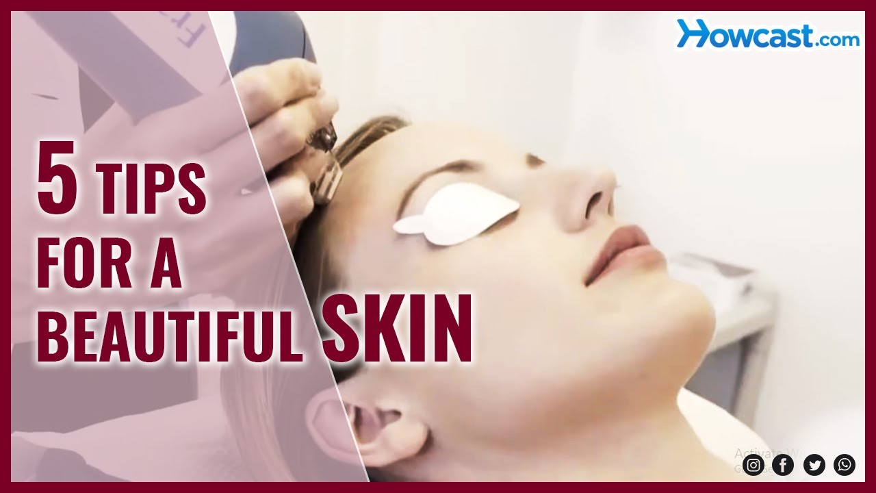 5 Tips For A Beautiful Skin
