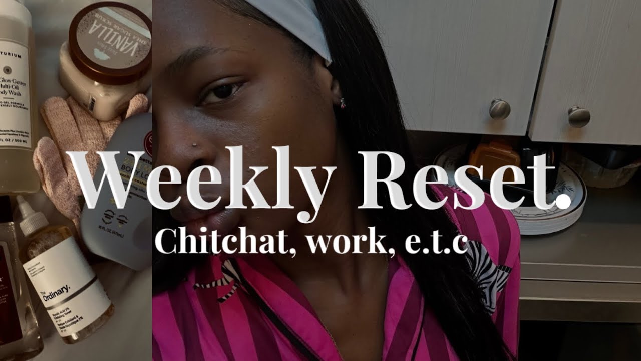 Weekly Reset | Burnout, being a workaholic, chit chat, e.t.c 