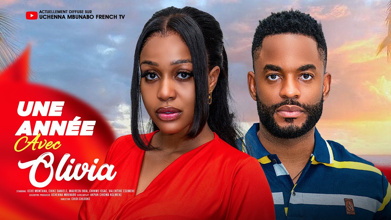 UNE ANNÉE AVEC OLIVIA – UCHE MONTANA, CHIKE DANIELS, derniers films nigérians 2025