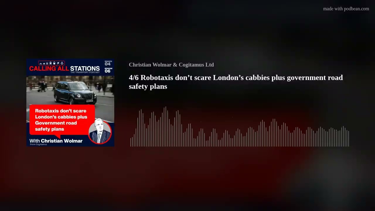 4/6 Robotaxis don’t scare London’s cabbies plus government road safety plans