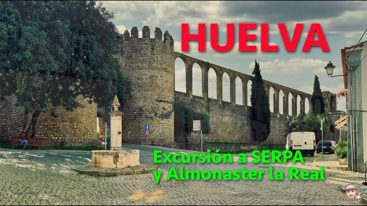Huelva -  2 Serpa y Almonaster la Real