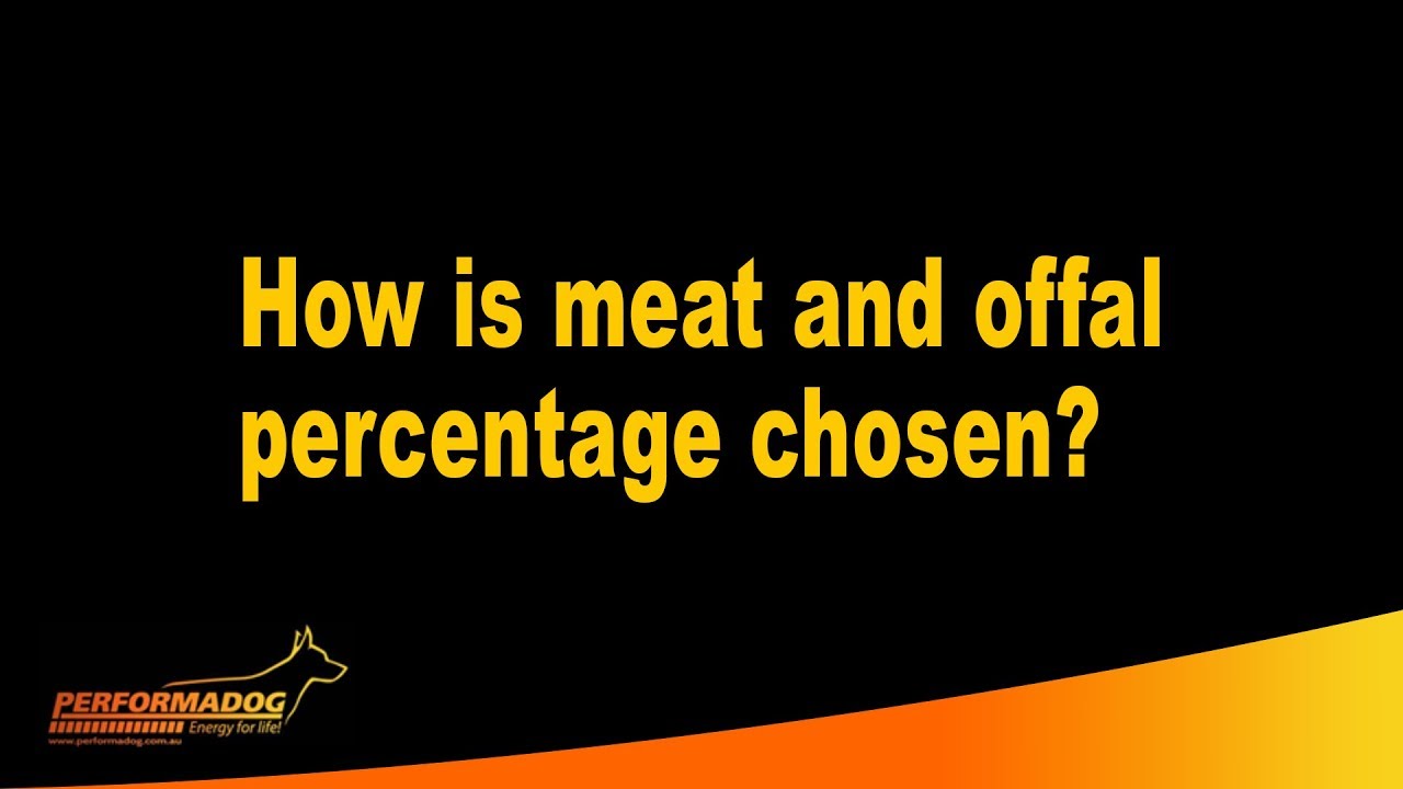 How is meat and offal percentage chosen? - Performadog & iPurr Premium Foods
