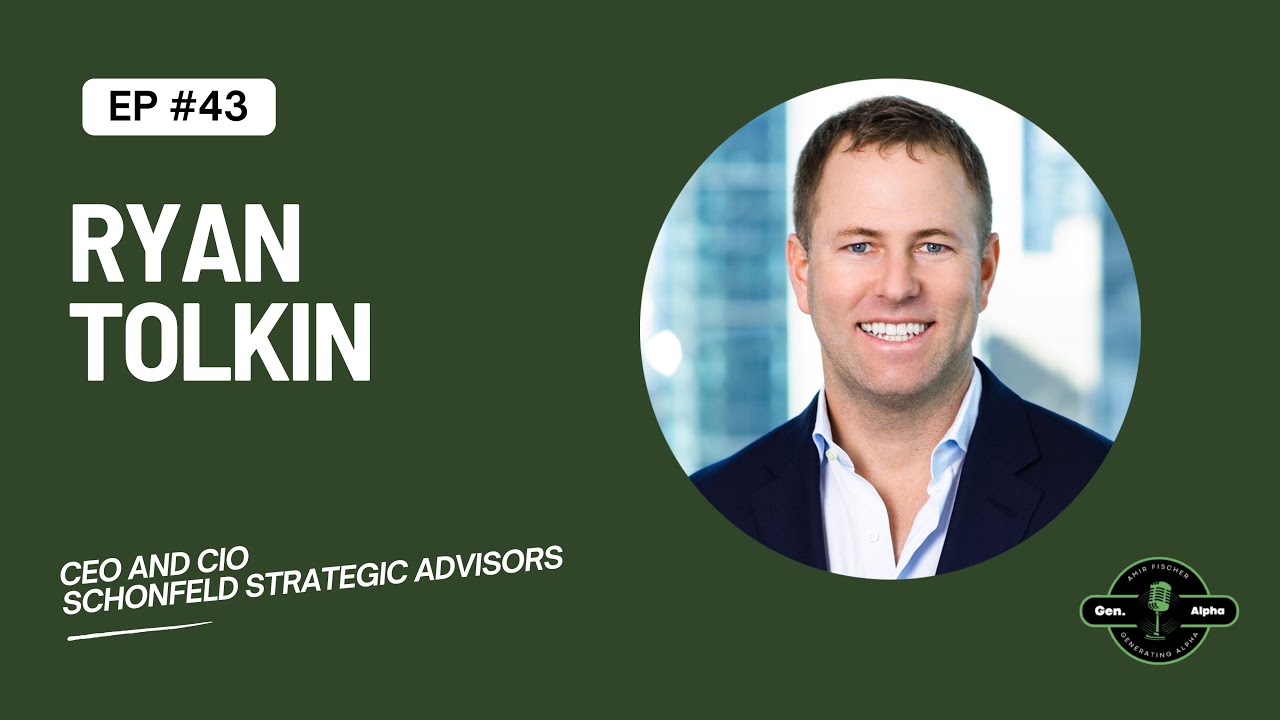 Episode 43: Ryan Tolkin - CEO and CIO of Schonfeld Strategic Advisors