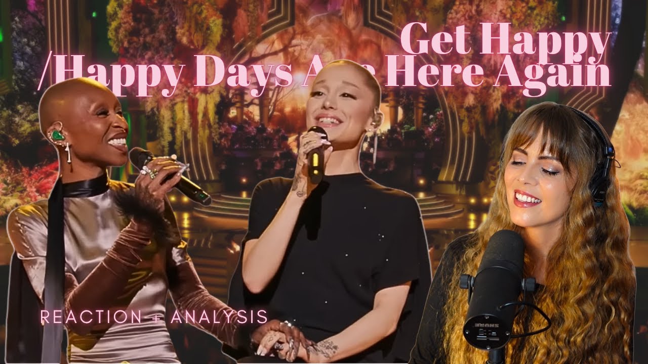 Cynthia Erivo and Ariana Grande duet Get Happy/Happy Days Are Here Again - Reaction & Analysis