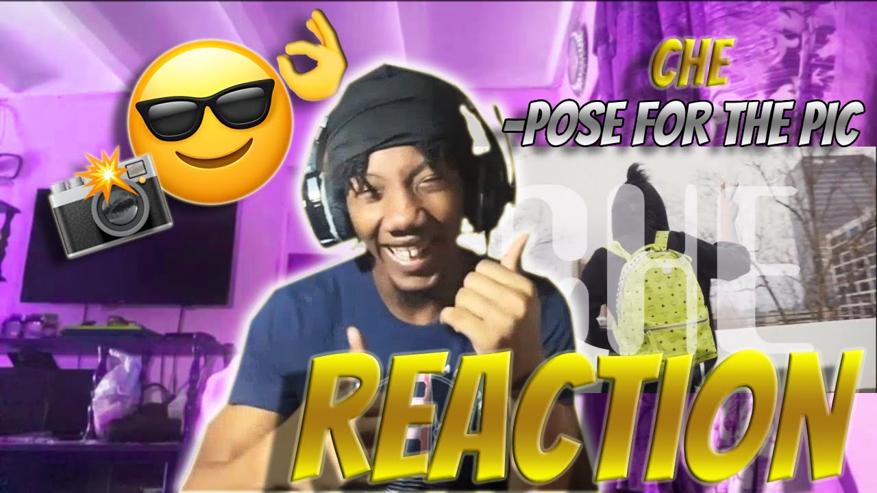 Che - Pose For The Pic (REACTION)